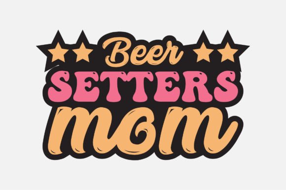 Beer Setters Mom SVG for Crafts and Graphics
