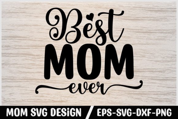 Best Mom Ever Svg Design