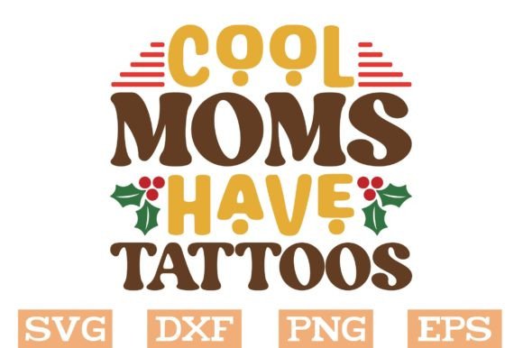 Cool Moms Have Tattoos Svg, Graphics & Crafts