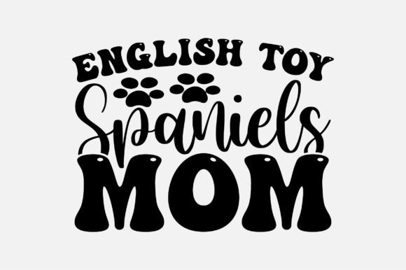 English Toy Spaniels Mom SVG for Crafts