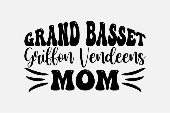 Grand Basset Griffon Vendeens Mom SVG