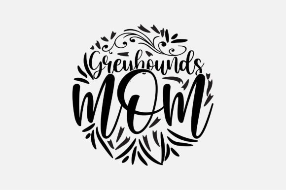 Greyhounds Mom SVG Design: Graphics and Crafts in Action