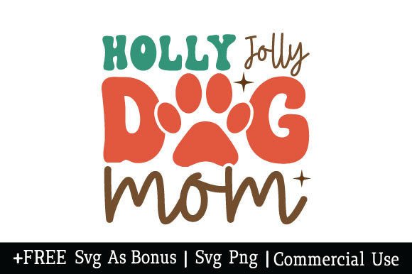 Holly Jolly Dog Mom Svg Graphics and Crafts