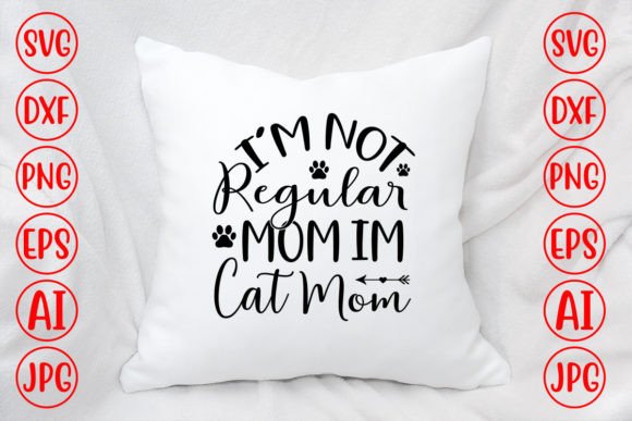 I'm Not Regular Mom I'm Cat Mom Svg Graphics