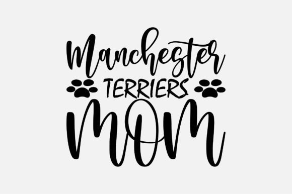 Manchester Terriers Mom SVG: Graphics for Crafts & Content