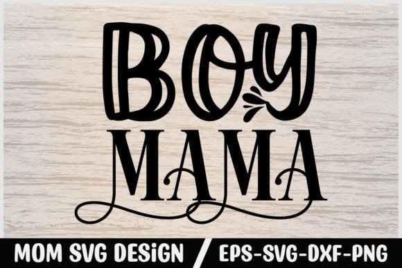 Mom Svg Design Boy Mama Graphics