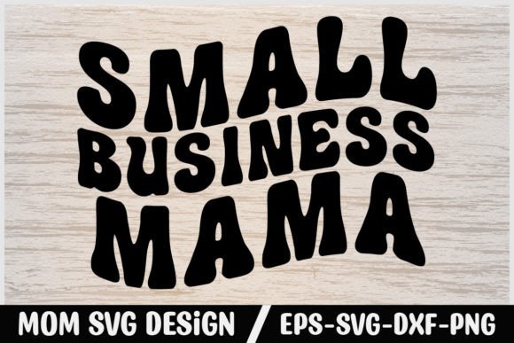 Mom Svg Design Small Business Mama