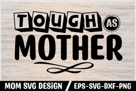Mom Svg Design Tough As Mother Graphics