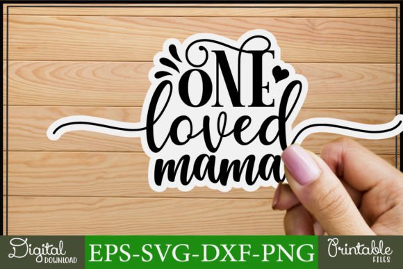 Mom Svg Stickers Design One Loved Mama