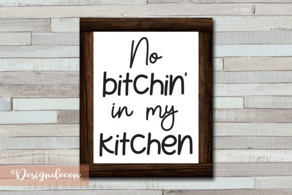 No Bitchin in My Kitchen Sassy Mom Svg Graphics