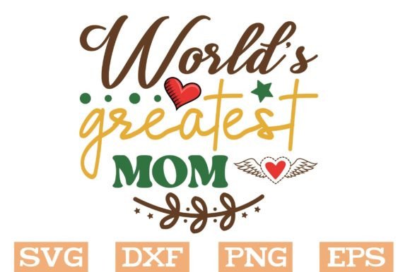World's Greatest Mom Svg, Graphics and Crafts